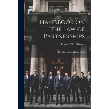 Handbook On the Law of Partnerships: Including Limited Partnerships