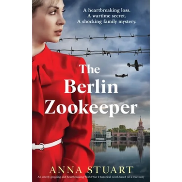 The Berlin Zookeeper: An utterly gripping and heartbreaking World War 2 historical novel, based on a true story