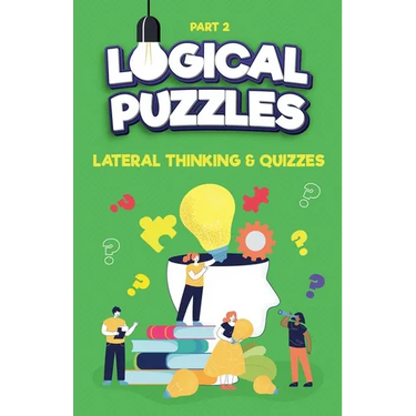 Lateral Thinking, Logical Puzzles and Quizzes, Part 2