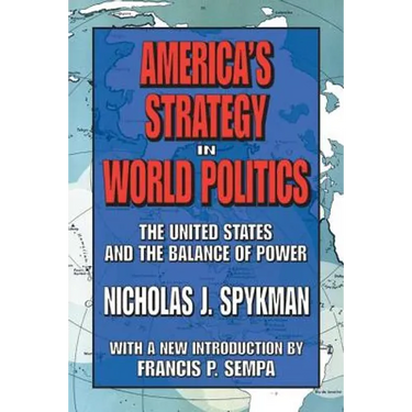 America's Strategy in World Politics: The United States and the Balance of Power