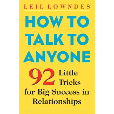 How to Talk to Anyone: 92 Little Tricks for Big Success in Relationships