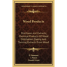 Wood Products: Distillates And Extracts; Chemical Products Of Wood Distillation; Dyeing And Tanning Extracts From Wood