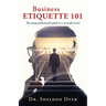 Business Etiquette 101: The young professional's guide to a successful career