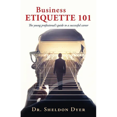 Business Etiquette 101: The young professional's guide to a successful career