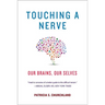 Touching a Nerve: Our Brains, Our Selves