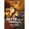 Hettie and the London Blitz: A World War II Survival Story