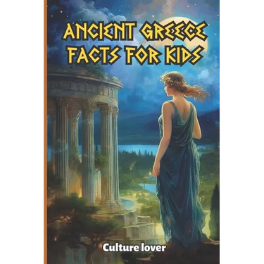 Ancient Greece for Kids: 400 Fascinating Facts from Olympus