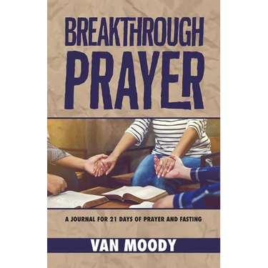 Breakthrough Prayer: A Journal for 21 Days of Prayer and Fasting