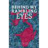 Behind My Rambling Eyes