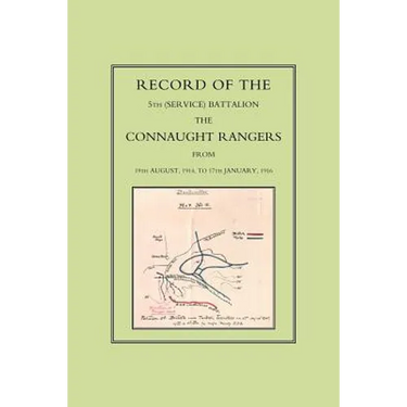 Record of the 5th (Service) Battalion: The Connaught Rangers from 19th August 1914 to 17th January, 1916