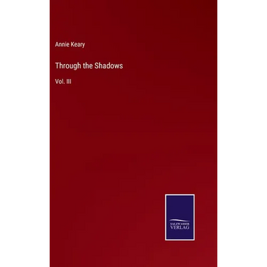 Through the Shadows: Vol. III