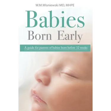 Babies Born Early: A guide for parents of babies born before 32 weeks