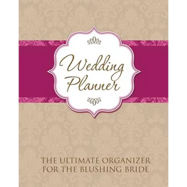 Wedding Planner: The Ultimate Organizer for the Blushing Bride