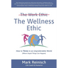 The Wellness Ethic: How to Thrive in an Unpredictable World (Where Stupid Things Can Happen)