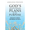 God's Intentional Plans for Your Purpose: Insights from the Book of Ruth