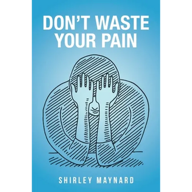 Don't Waste Your Pain