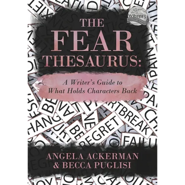 The Fear Thesaurus: A Writer's Guide to What Holds Characters Back