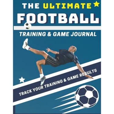 The Ultimate Football Training and Game Journal: Record and Track Your Training Game and Season Performance: Perfect for Kids and Teen's: 8.5 x 11-inc
