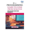 C++ Programming Learn to Code from Scratch: A Step-by-Step Guide to Object-Oriented Programming in C++