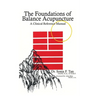 The Foundations of Balance Acupuncture: A Clinical Reference Manual
