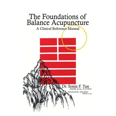 The Foundations of Balance Acupuncture: A Clinical Reference Manual