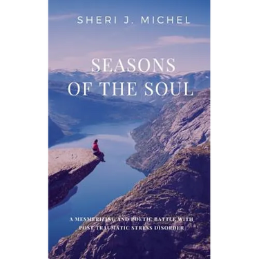 Seasons of the Soul: A Mesmerizing and Poetic Battle with Post Traumatic Stress Disorder