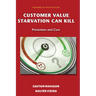 Customer Value Starvation Can Kill: Prevention and Cure
