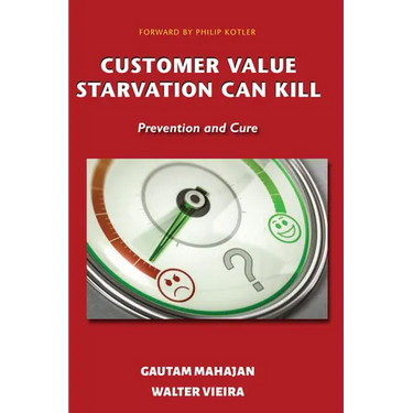 Customer Value Starvation Can Kill: Prevention and Cure
