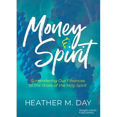 Money and Spirit: Surrendering Our Finances to the Work of the Holy Spirit
