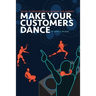 Make Your Customers Dance: The Key To User Experience Is Knowing Your Audience