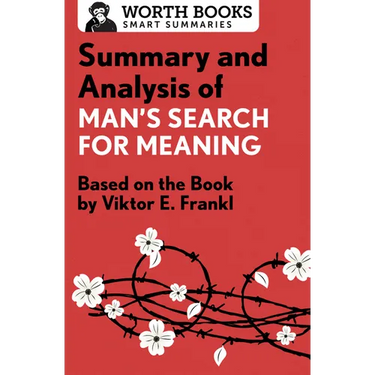 Summary and Analysis of Man's Search for Meaning: Based on the Book by Victor E. Frankl