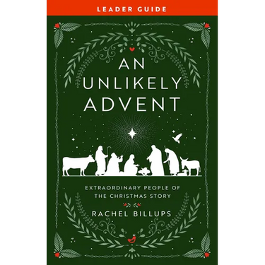 An Unlikely Advent Leader Guide: Extraordinary People of the Christmas Story
