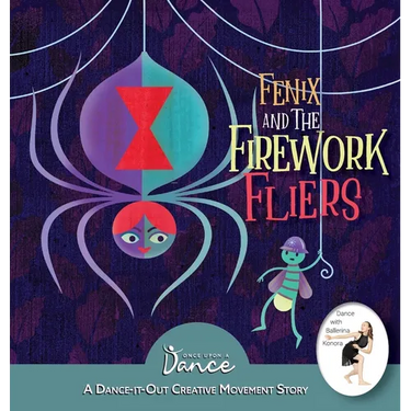 Fenix and the Firework Fliers: A Dance-It-Out Creative Movement Story