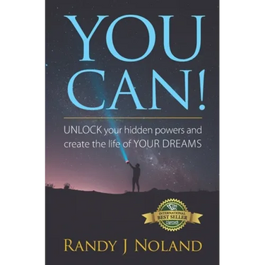You Can!: UNLOCK your hidden powers and create the life of YOUR DREAMS!