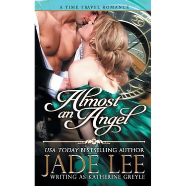 Almost an Angel (The Regency Rags to Riches Series, Book 3)