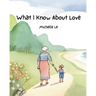 What I Know About Love