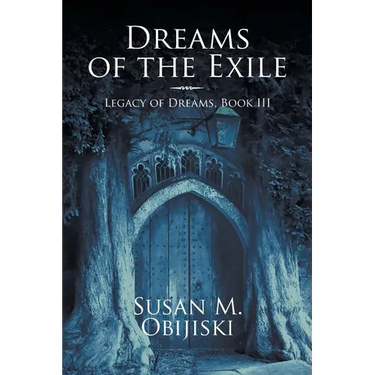 Dreams of the Exile: Legacy of Dreams, Book III