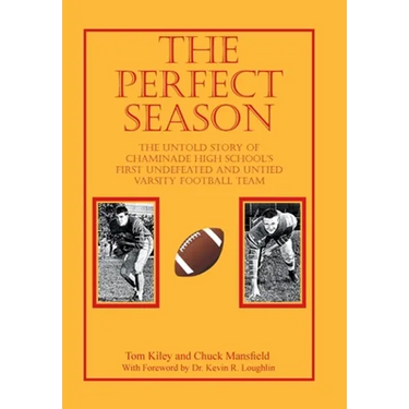The Perfect Season: The Untold Story of Chaminade High School's First Undefeated and Untied Varsity Football Team
