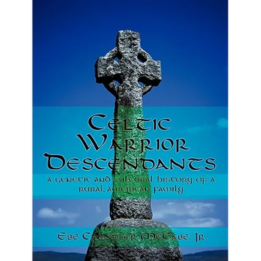 Celtic Warrior Descendants: A Genetic and Cultural History of a Rural American Family