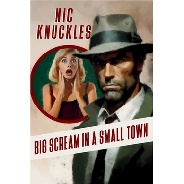Big Scream in a Small Town: The Nic Knuckles Collection