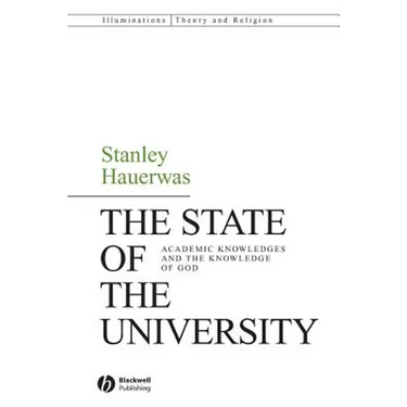 The State of the University: Academic Knowledges and the Knowledge of God