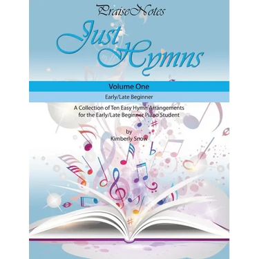 Just Hymns (Volume 1): A Collection of Ten Easy Hymns for the Early/Late Beginner Piano Student