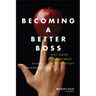 Becoming a Better Boss: Why Good Management Is So Difficult