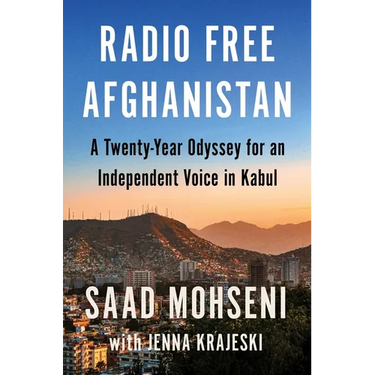 Radio Free Afghanistan: A Twenty-Year Odyssey for an Independent Voice in Kabul