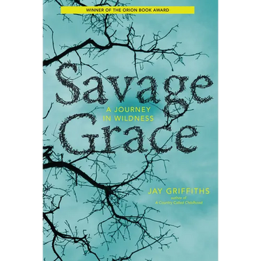 Savage Grace: A Journey in Wildness