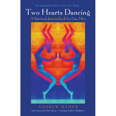 Two Hearts Dancing: A Spiritual Journeybook for Gay Men: The Companion Volume to Two Flutes Playing