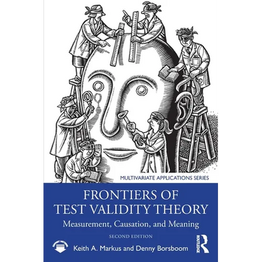 Frontiers of Test Validity Theory: Measurement, Causation, and Meaning