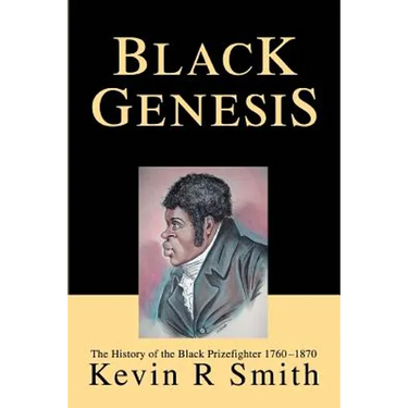 Black Genesis: The History of the Black Prizefighter 1760-1870