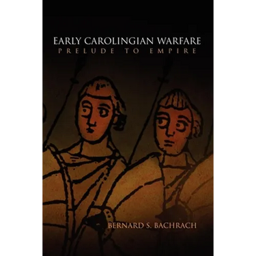 Early Carolingian Warfare: Prelude to Empire