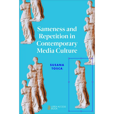 Sameness and Repetition in Contemporary Media Culture